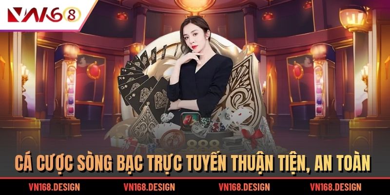 Cá cược sòng bạc trực tuyến thuận tiện, an toàn