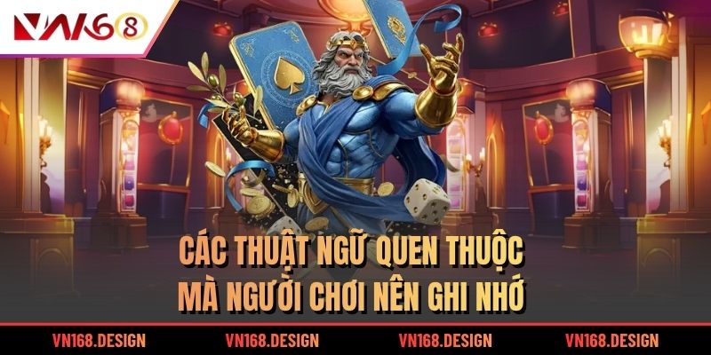Các thuật ngữ quen thuộc mà người chơi nên ghi nhớ