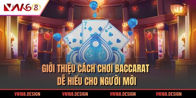 Giới thiệu cách chơi Baccarat dễ hiểu cho người mới