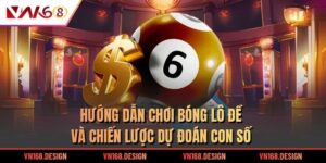 Hướng Dẫn Chơi Bóng Lô Đề Và Chiến Lược Dự Đoán Con Số