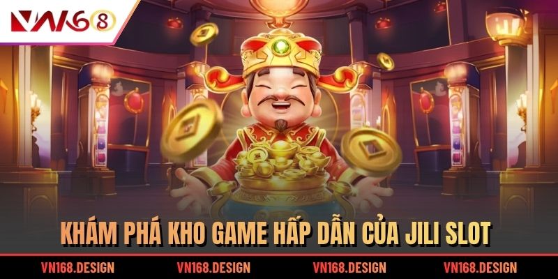 Khám phá kho game hấp dẫn của Jili Slot