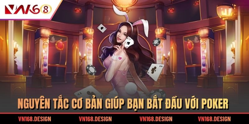 Nguyên tắc cơ bản giúp bạn bắt đầu với Poker