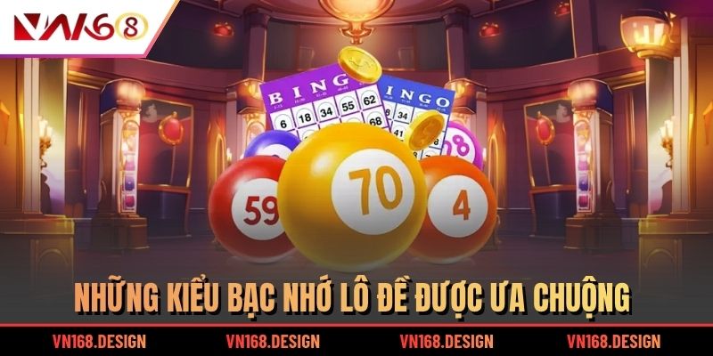 Những kiểu bạc nhớ lô đề được ưa chuộng