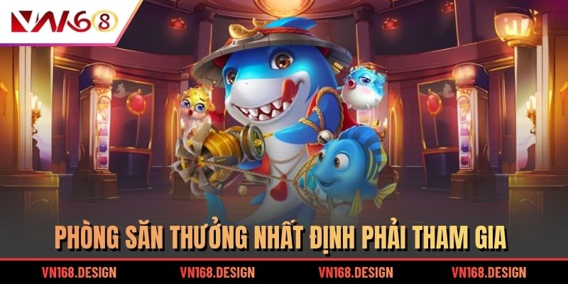 Phòng săn thưởng nhất định phải tham gia