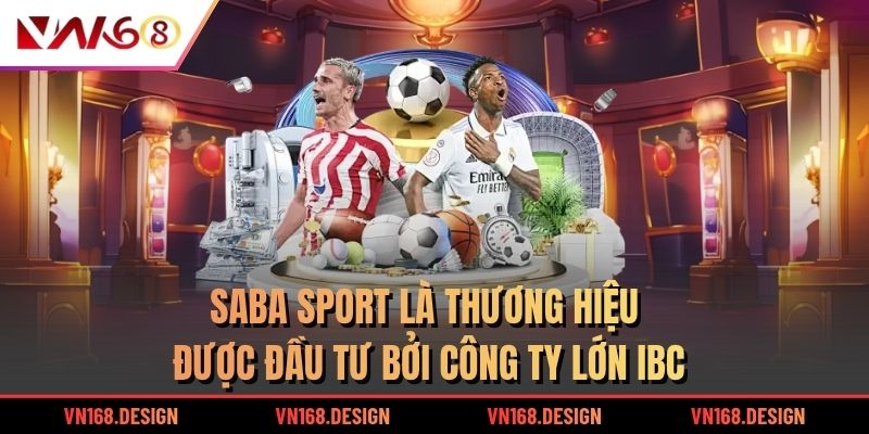 Saba Sport là thương hiệu được đầu tư bởi công ty lớn IBC
