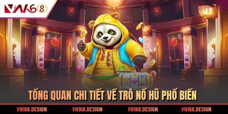 Tổng quan chi tiết về trò nổ hũ phổ biến